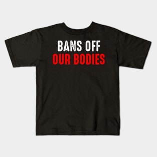 Bans Off Our Bodies Kids T-Shirt